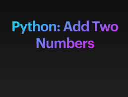 Adding Variables in Python…