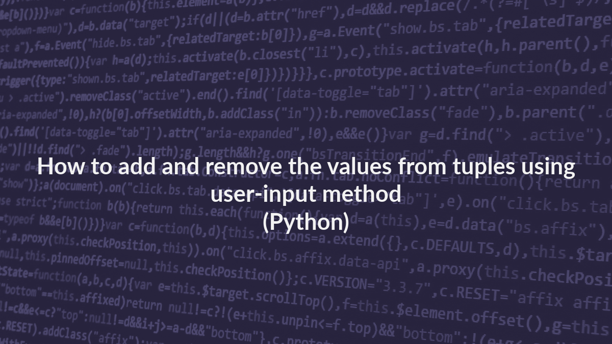 Add and Remove Values in Tuples by User Input Method…